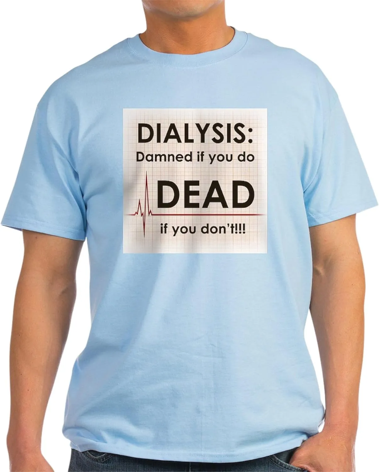 Classic Graphic Light T-Shirt CafePress insult lithosphere avenue spread Dialysis Damned T Shirt Men's 100% Cotton$ 