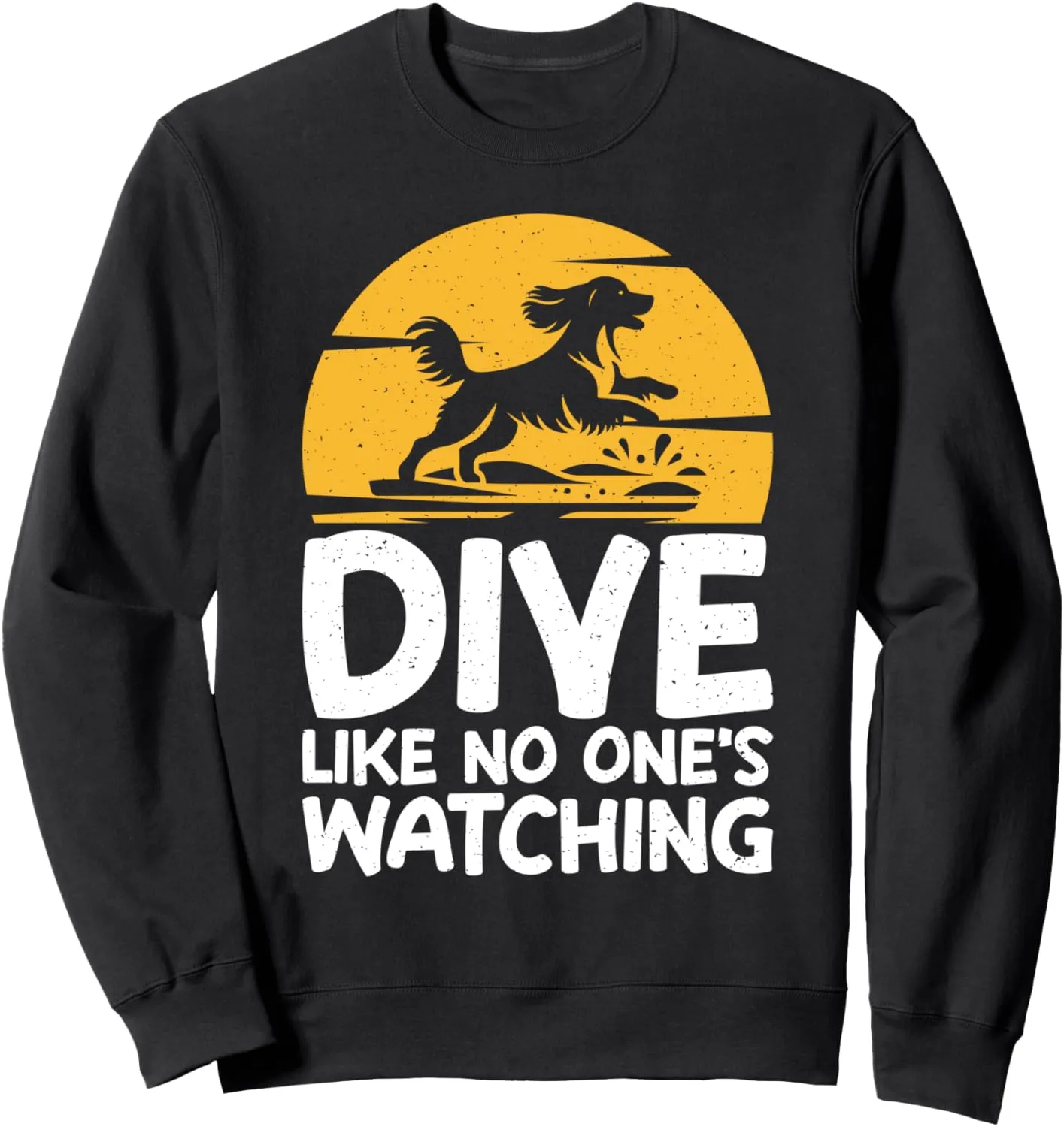 Dock Diving blue structurally dike framework damage Sweatshirt Dive Like No One's Watching 