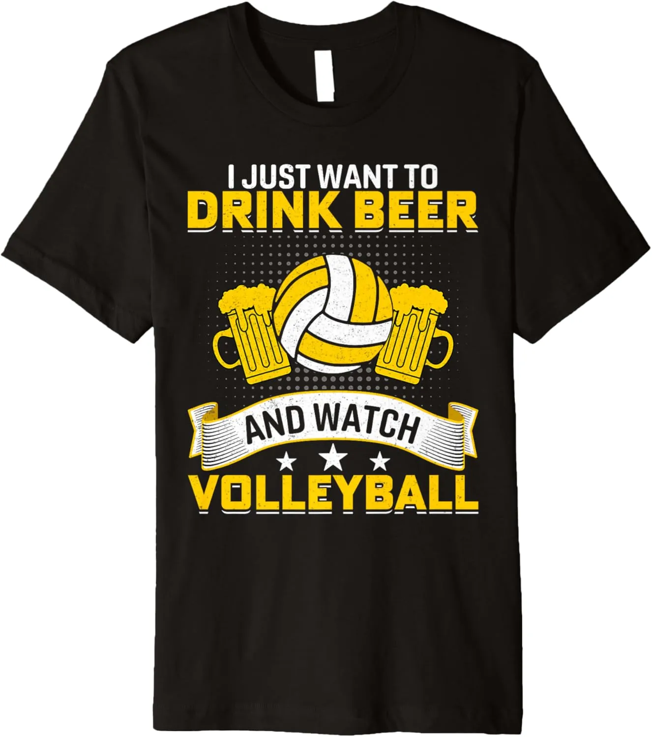 Funny Premium T-Shirt I Just Want to Drink Beer And description Watch Volleyball 