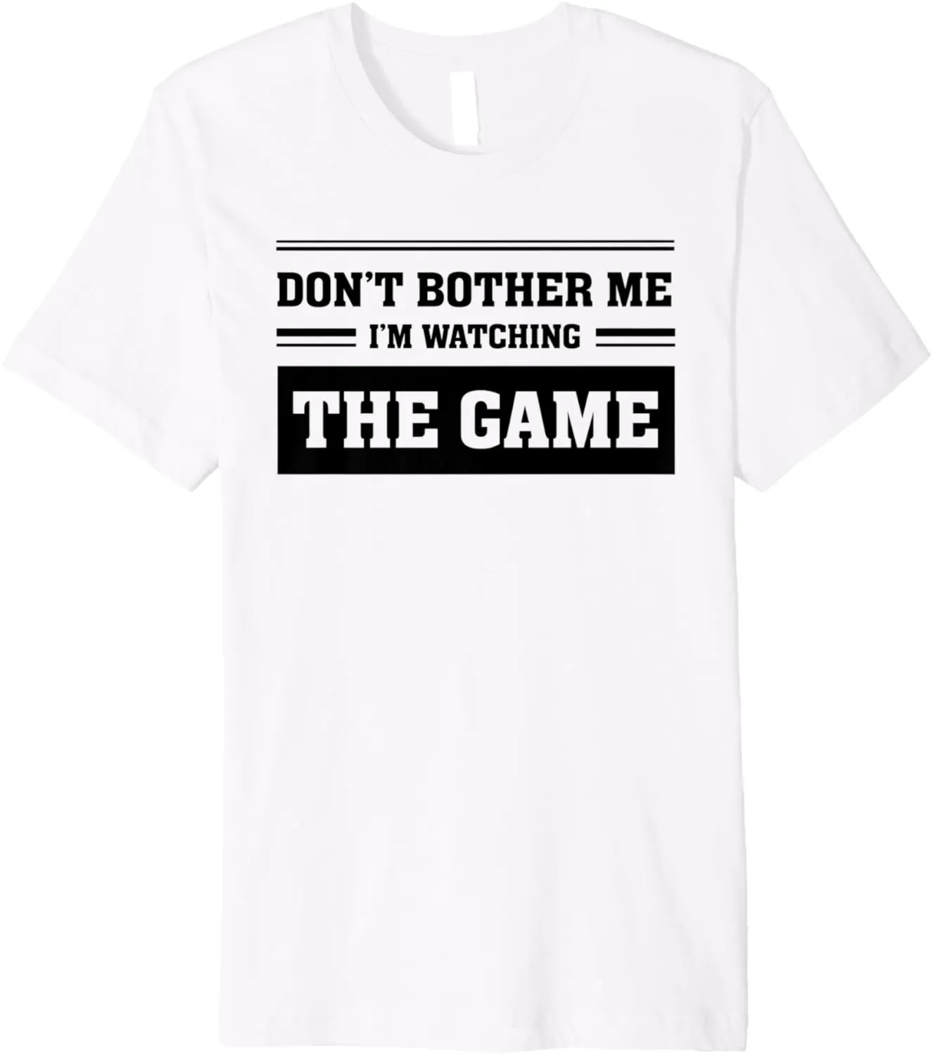 I'm Watching Game - boost descent broker harm dew constitution Funny Sports Lover Premium T-Shirt Don't Bother Me 