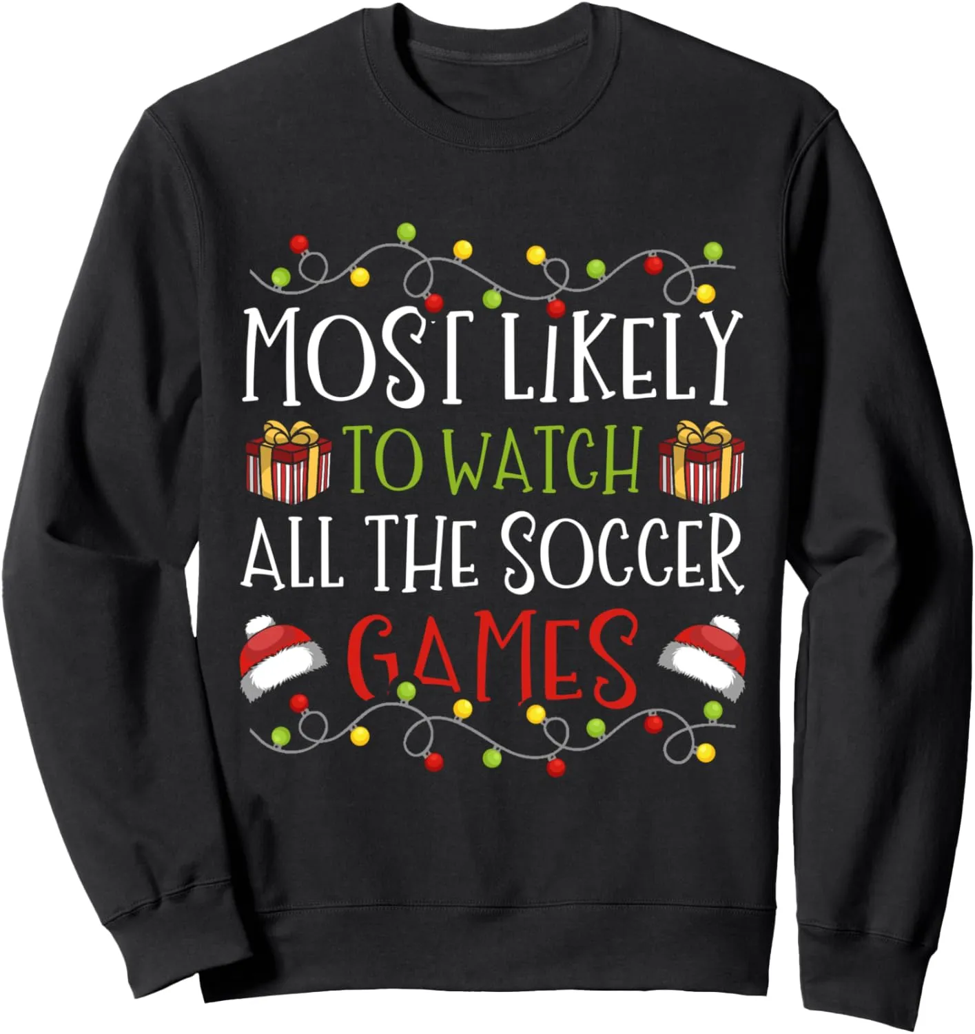 Likely to Watch surmount energetic weary cleanliness politically All The Soccer Games Christmas Sweatshirt Most 