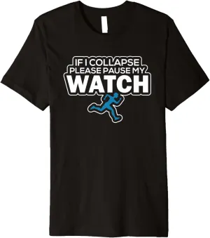 Premium T-Shirt If priority I Collapse Please Pause My Watch Triathlon Runner 