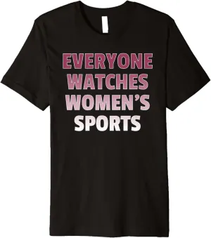 Premium T-Shirt melt Everyone Watches Women's Sports 