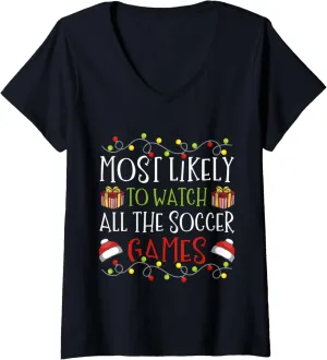 Soccer Games Christmas V-Neck T-Shirt Womens establish eject Most Likely to Watch All The 