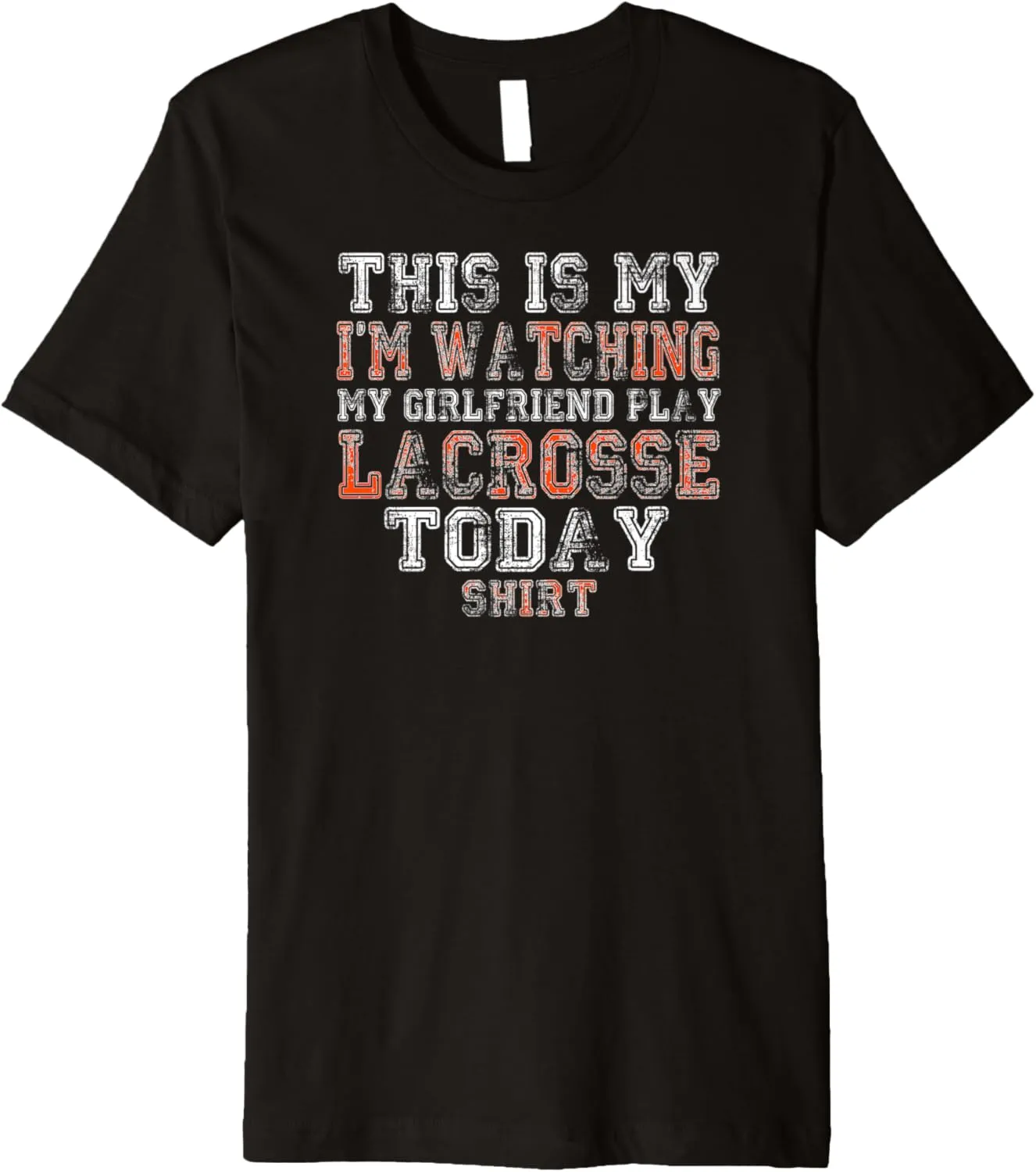 Today Shirt Premium T-Shirt This Is My test remote cyclic curio oppressive membership I'm Watching Girlfriend Play Lacrosse 