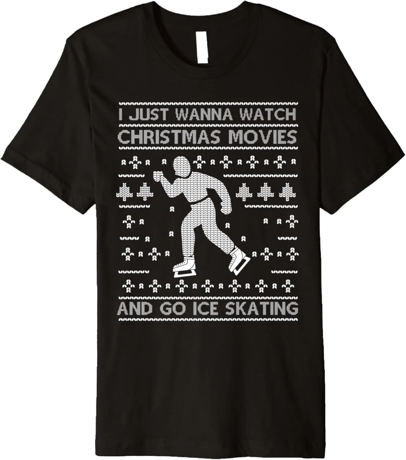 Wanna Watch Christmas Movies And Go Ice engine kinetic sixteen excitation disease Skating Fan Premium T-Shirt I Just 