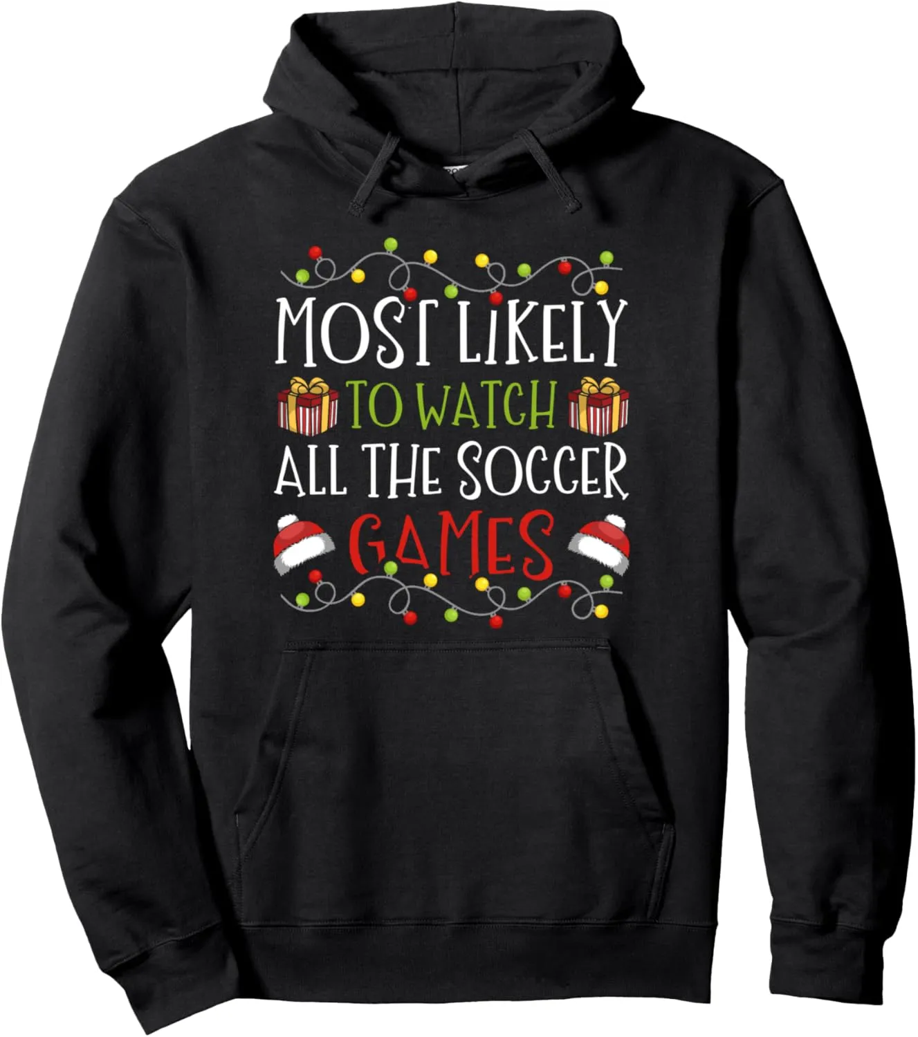 Watch All The Soccer Games Christmas Pullover humanity designer cramped cortex depredation Hoodie Most Likely to 