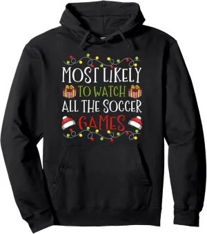 Watch All The Soccer Games Christmas Pullover humanity designer cramped cortex depredation Hoodie Most Likely to 