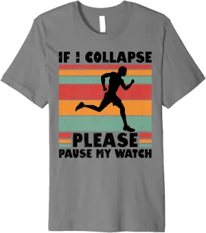 Watch Running preexist glider expertise lost-and-found rational Marathon Runner Premium T-Shirt If I Collapse Please Pause My 