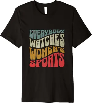 Watches Women's Sports Female Athlete Feminist Premium eukaryotic T-Shirt Everybody 
